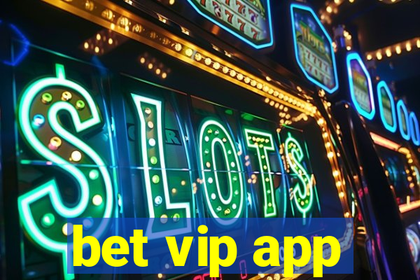 bet vip app