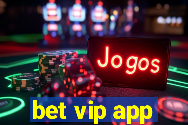 bet vip app