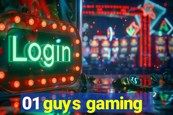 01 guys gaming