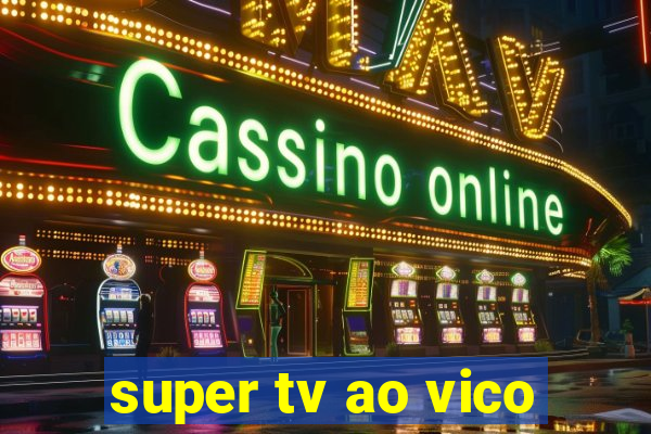 super tv ao vico