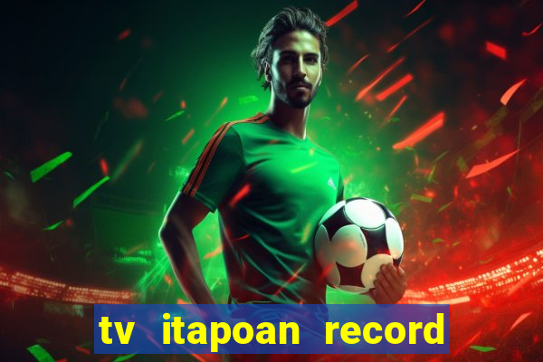 tv itapoan record bahia ao vivo online