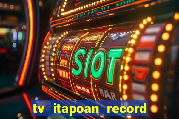 tv itapoan record bahia ao vivo online