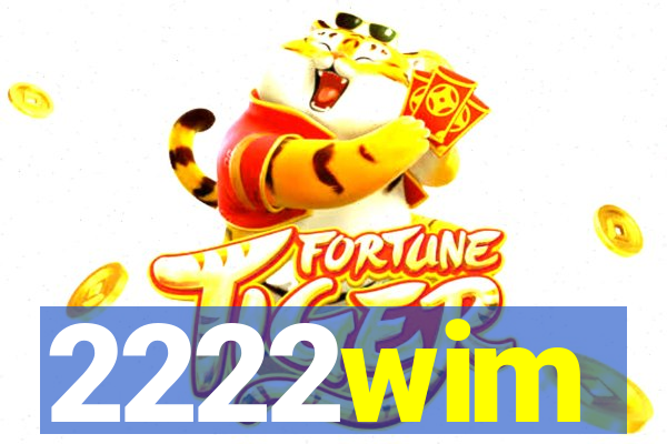 2222wim