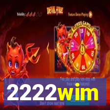 2222wim