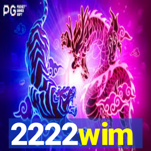 2222wim