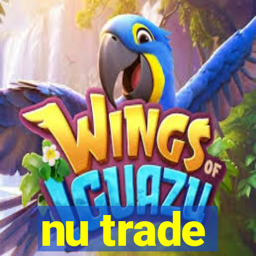 nu trade