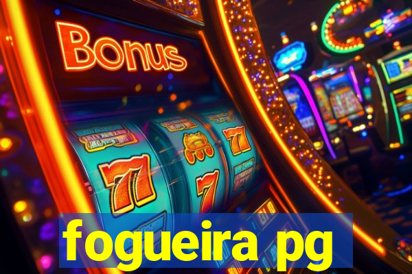 fogueira pg