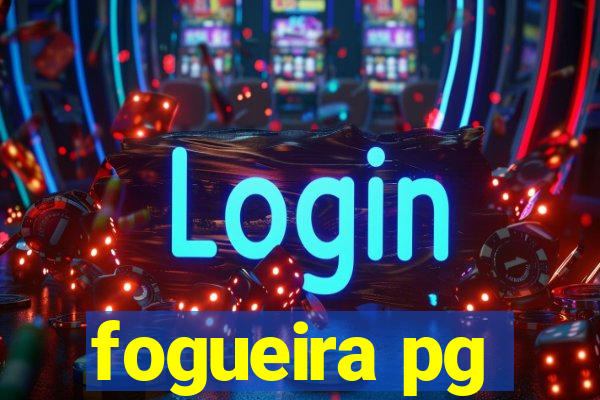 fogueira pg