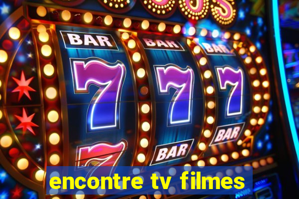 encontre tv filmes