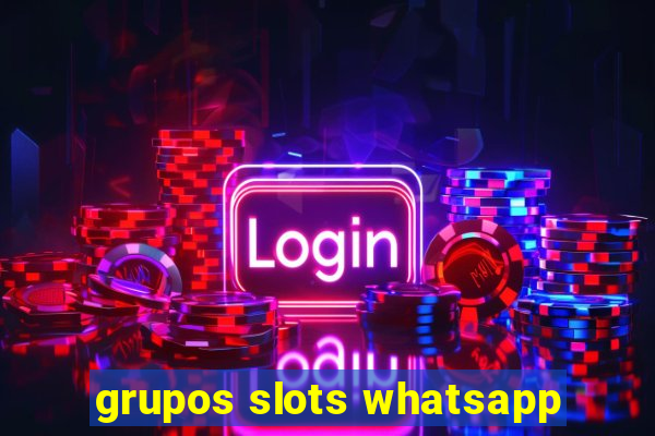 grupos slots whatsapp