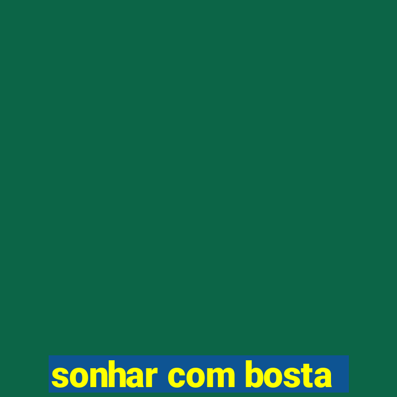 sonhar com bosta