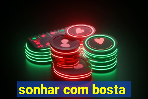 sonhar com bosta