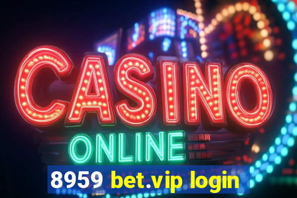 8959 bet.vip login