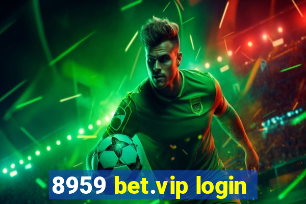 8959 bet.vip login