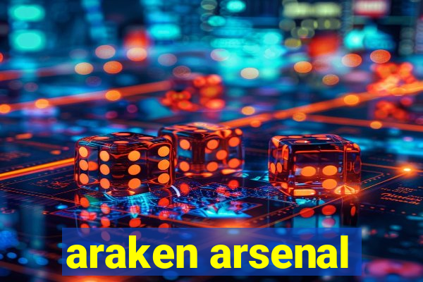 araken arsenal