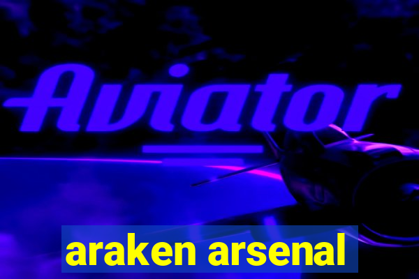 araken arsenal