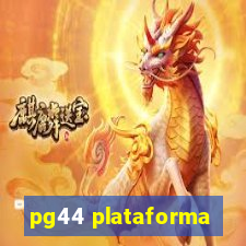 pg44 plataforma