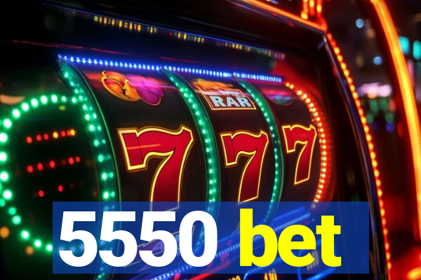 5550 bet