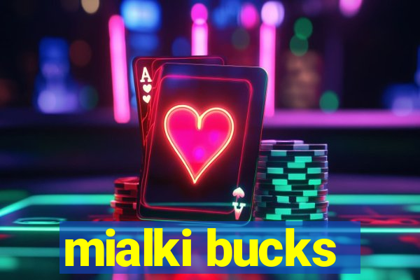 mialki bucks