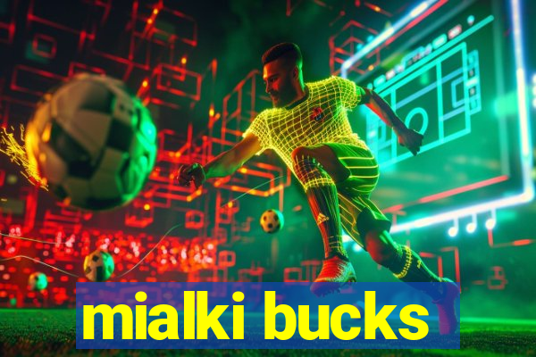 mialki bucks