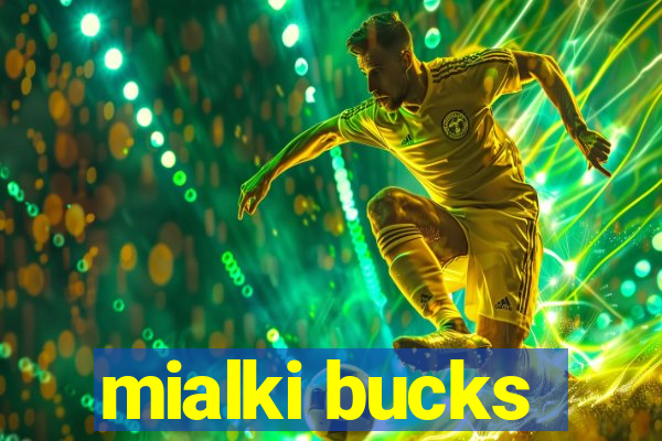 mialki bucks