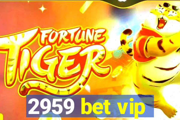 2959 bet vip