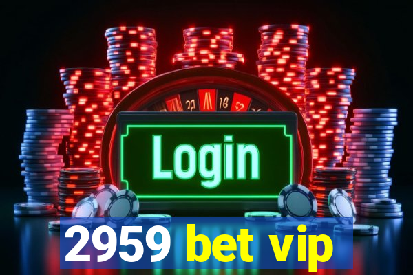 2959 bet vip