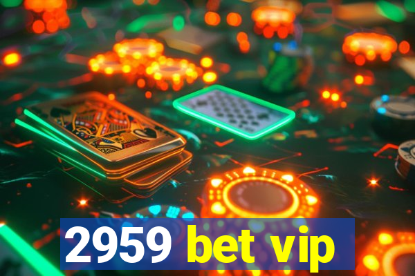 2959 bet vip