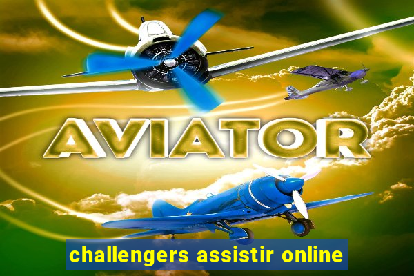 challengers assistir online