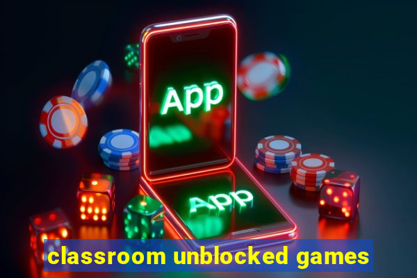 classroom unblocked games