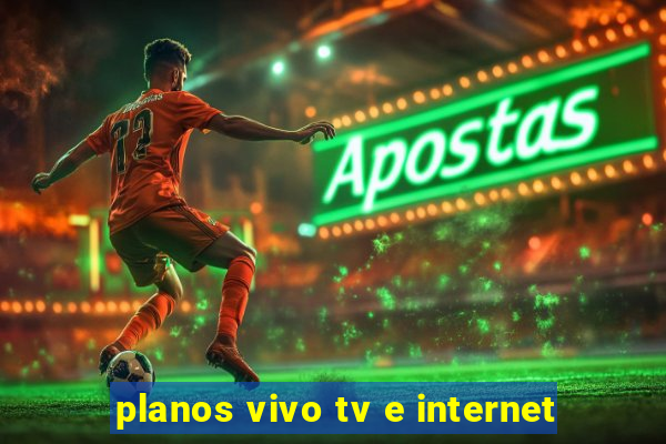 planos vivo tv e internet