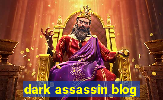 dark assassin blog