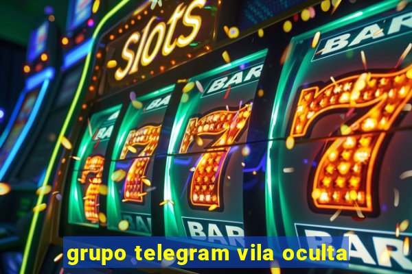 grupo telegram vila oculta