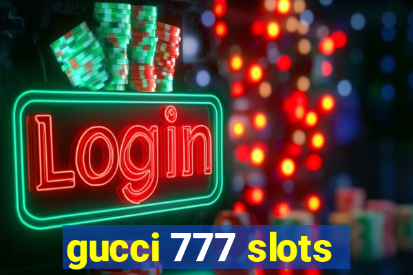 gucci 777 slots