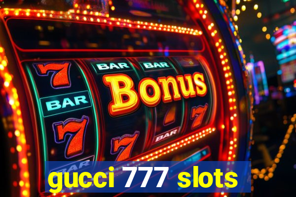 gucci 777 slots