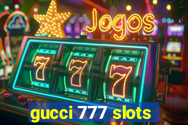 gucci 777 slots