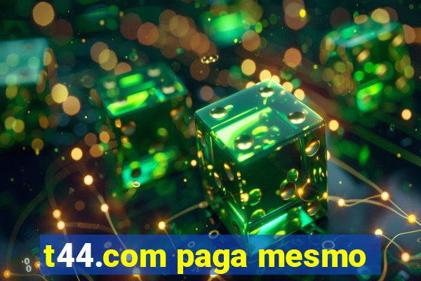 t44.com paga mesmo