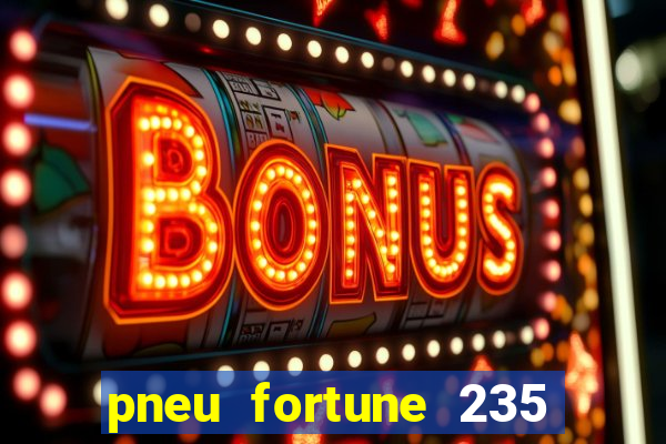 pneu fortune 235 55 r18