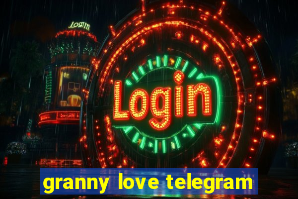 granny love telegram