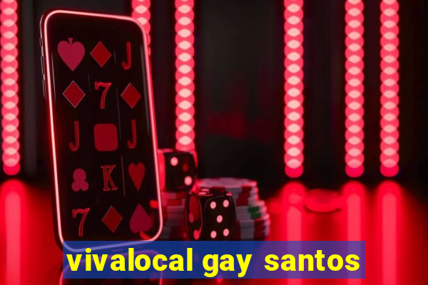 vivalocal gay santos