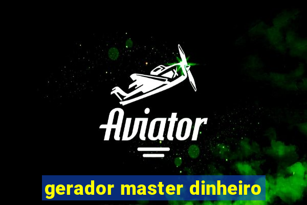 gerador master dinheiro