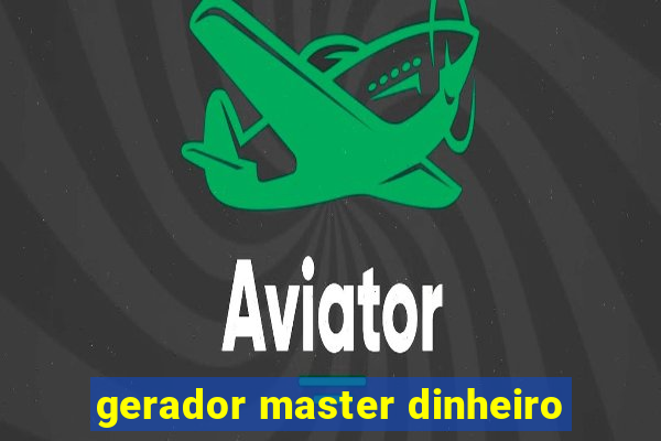 gerador master dinheiro