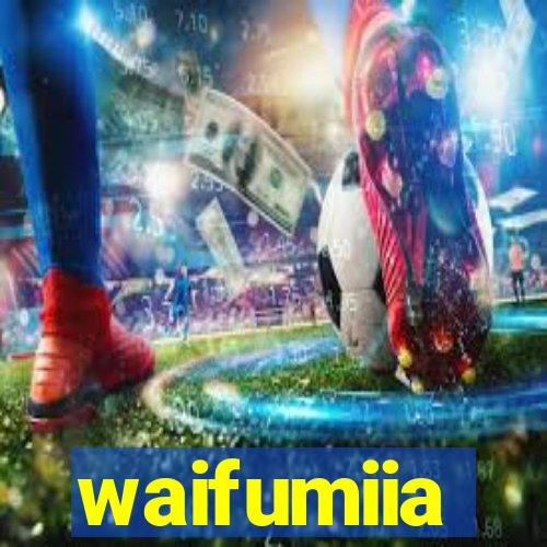 waifumiia