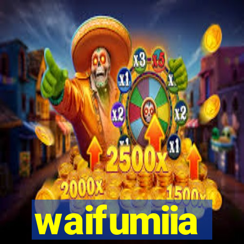 waifumiia