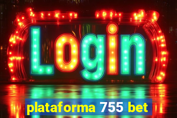 plataforma 755 bet