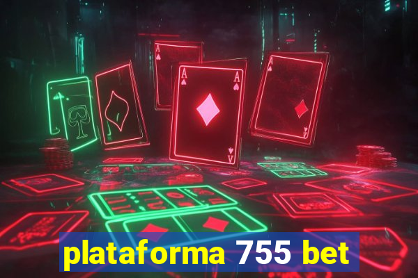 plataforma 755 bet