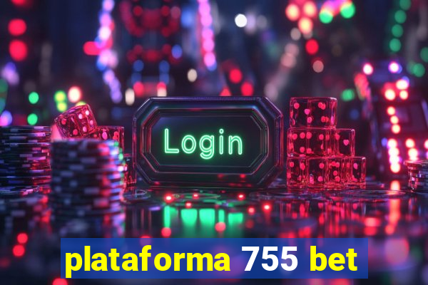 plataforma 755 bet