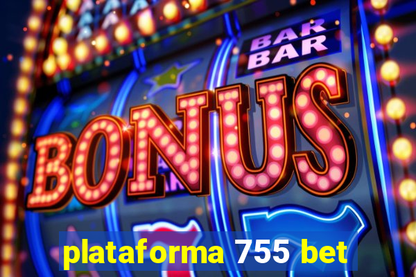 plataforma 755 bet