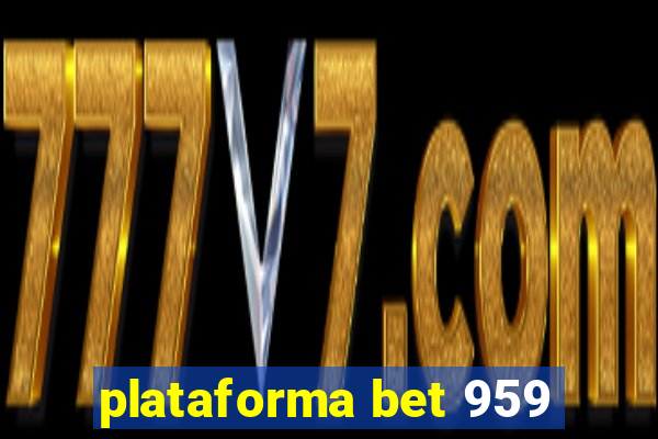 plataforma bet 959