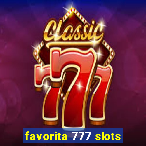 favorita 777 slots